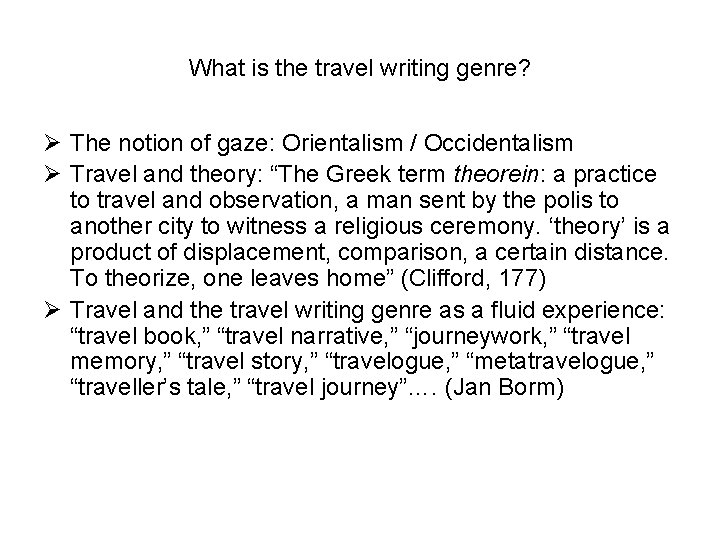 What is the travel writing genre? Ø The notion of gaze: Orientalism / Occidentalism