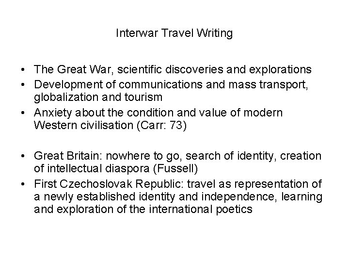 Interwar Travel Writing • The Great War, scientific discoveries and explorations • Development of