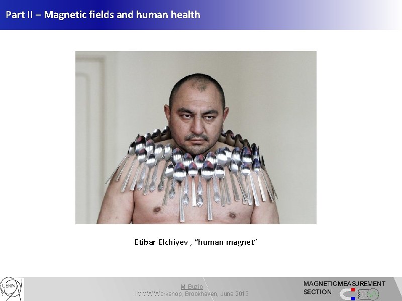 Part II – Magnetic fields and human health Etibar Elchiyev , “human magnet” M