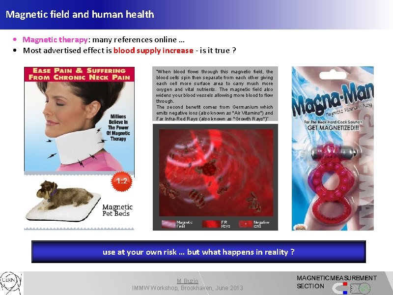 Magnetic field and human health • Magnetic therapy: many references online … • Most