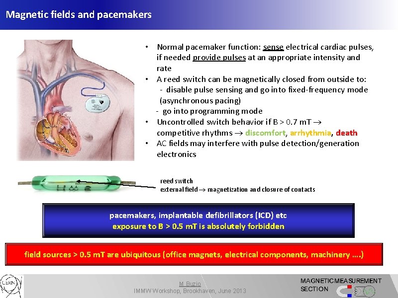 Magnetic fields and pacemakers • Normal pacemaker function: sense electrical cardiac pulses, if needed