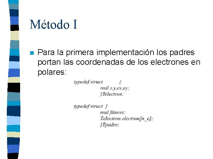 Método I n Para la primera implementación los padres portan las coordenadas de los