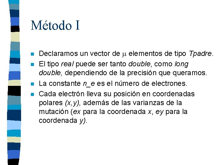 Método I n n Declaramos un vector de elementos de tipo Tpadre. El tipo