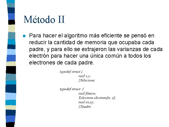 Método II n Para hacer el algoritmo más eficiente se pensó en reducir la