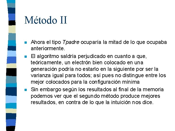 Método II n n n Ahora el tipo Tpadre ocuparía la mitad de lo