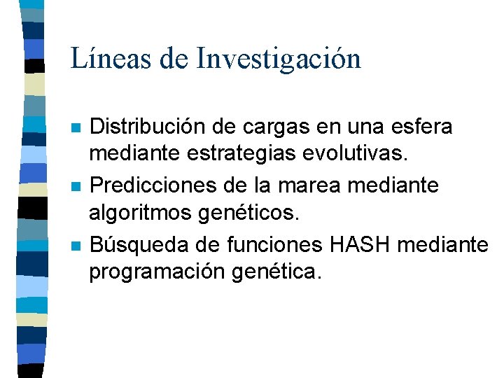 Líneas de Investigación n Distribución de cargas en una esfera mediante estrategias evolutivas. Predicciones