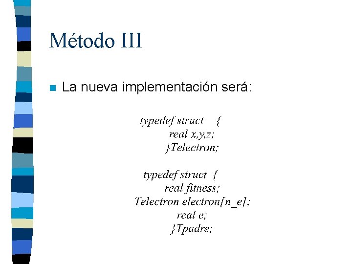 Método III n La nueva implementación será: 