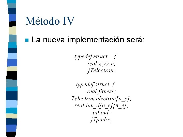 Método IV n La nueva implementación será: 