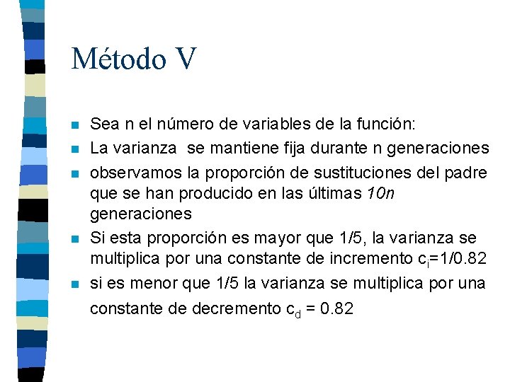Método V n n n Sea n el número de variables de la función: