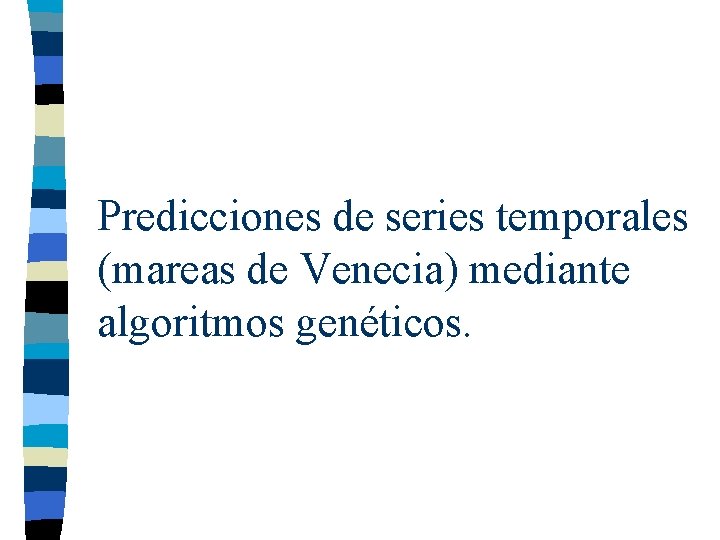 Predicciones de series temporales (mareas de Venecia) mediante algoritmos genéticos. 