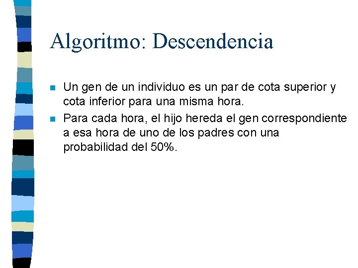 Algoritmo: Descendencia n n Un gen de un individuo es un par de cota