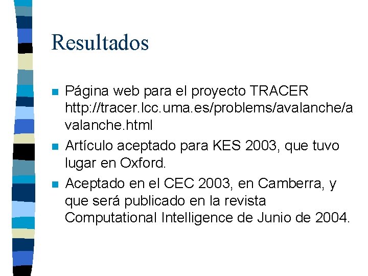 Resultados n n n Página web para el proyecto TRACER http: //tracer. lcc. uma.