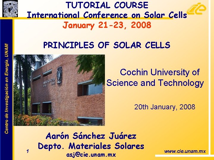 TUTORIAL COURSE International Conference on Solar Cells January 21 -23, 2008 Centro de Investigación