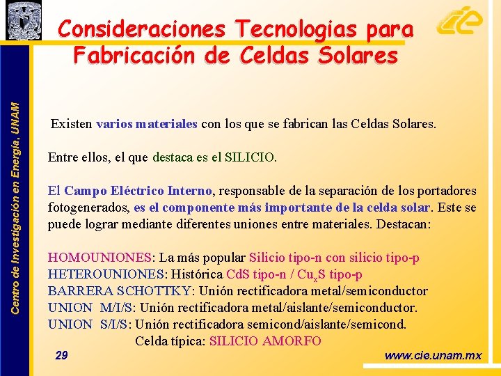 Centro de Investigación en Energía, UNAM Consideraciones Tecnologias para Fabricación de Celdas Solares Existen