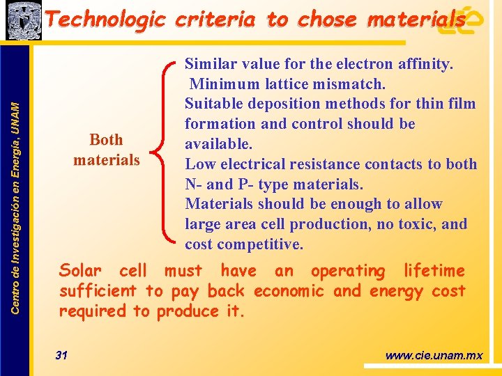 Centro de Investigación en Energía, UNAM Technologic criteria to chose materials Both materials Similar