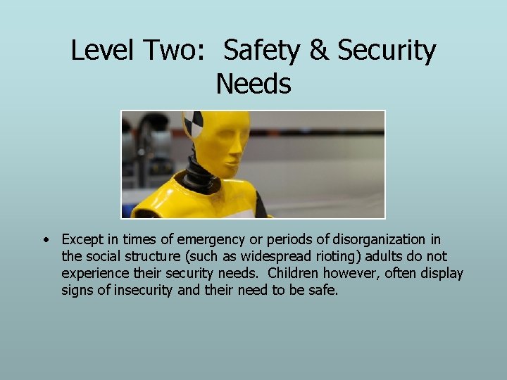 Level Two: Safety & Security Needs • Except in times of emergency or periods