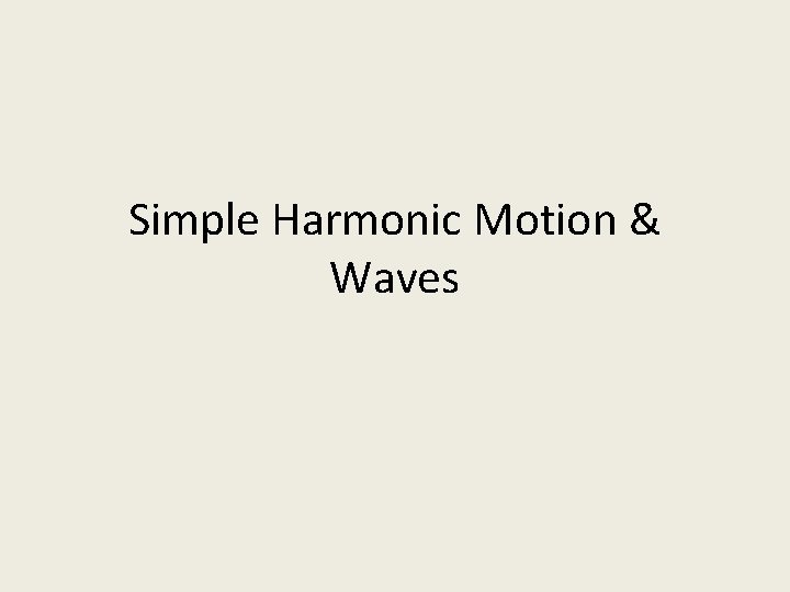 Simple Harmonic Motion & Waves 
