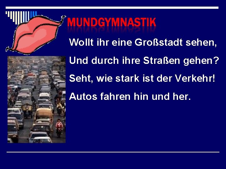 Wollt ihr eine Großstadt sehen, Und durch ihre Straßen gehen? Seht, wie stark ist