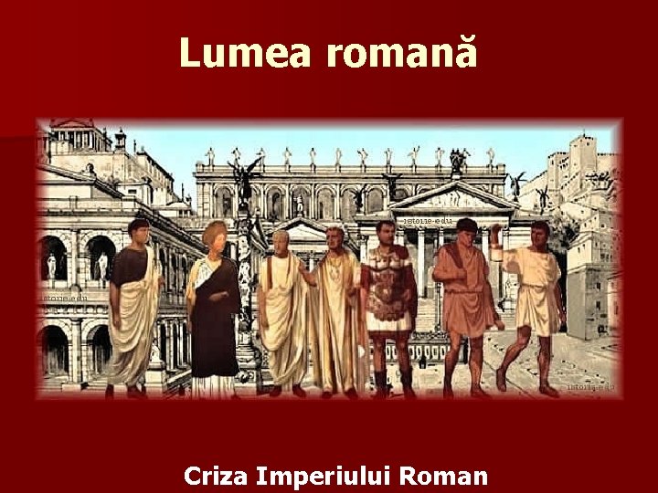 Lumea romană Criza Imperiului Roman 
