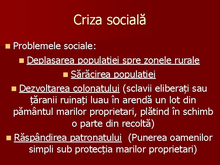 Criza socială n Problemele sociale: n Deplasarea populației spre zonele rurale n Sărăcirea populației