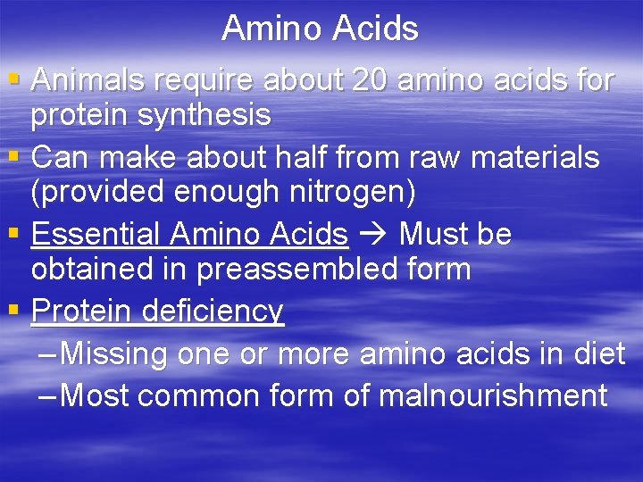 Amino Acids § Animals require about 20 amino acids for protein synthesis § Can