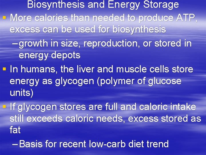 Biosynthesis and Energy Storage § More calories than needed to produce ATP, excess can