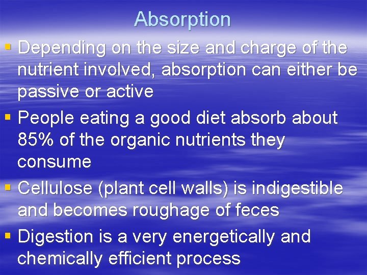 Absorption § Depending on the size and charge of the nutrient involved, absorption can