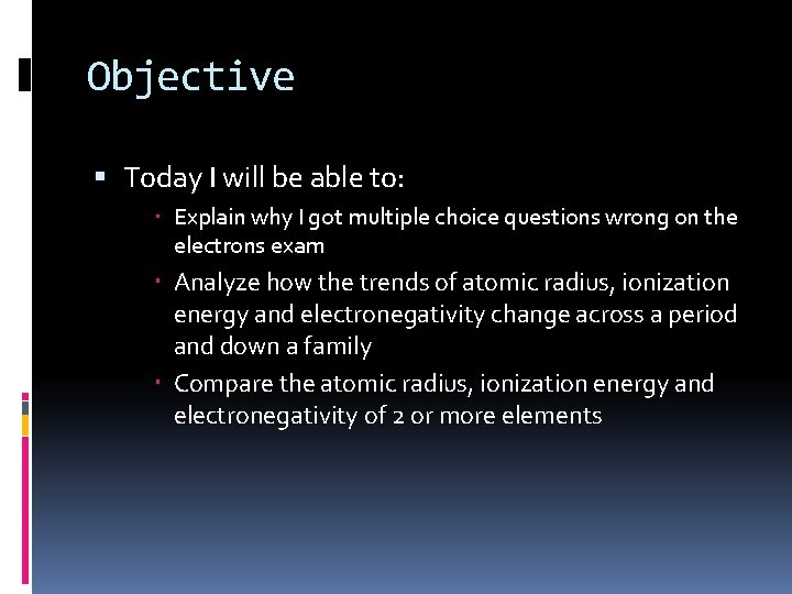Objective Today I will be able to: Explain why I got multiple choice questions Objective Today I will be able to: Explain why I got multiple choice questions