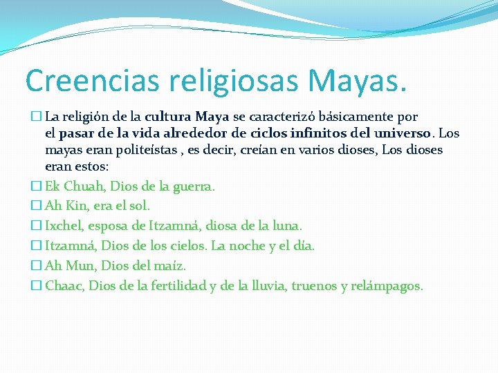 Creencias religiosas Mayas. � La religión de la cultura Maya se caracterizó básicamente por