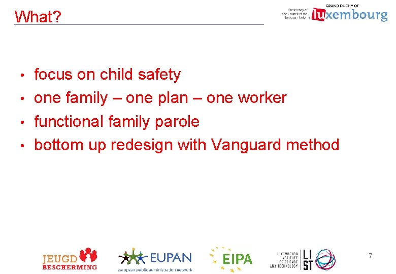 What? focus on child safety • one family – one plan – one worker