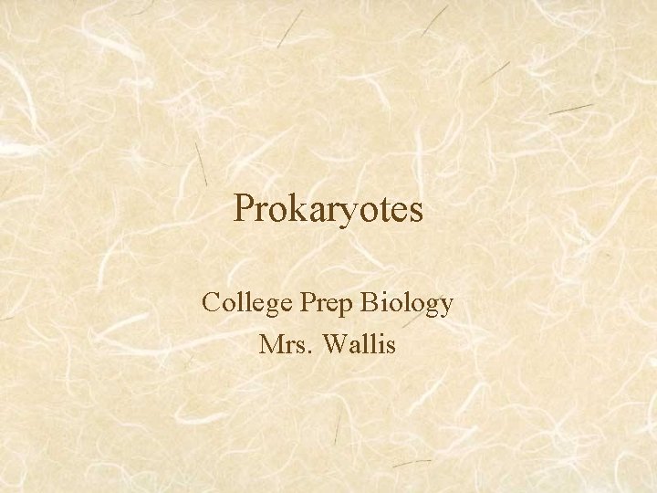 Prokaryotes College Prep Biology Mrs. Wallis 