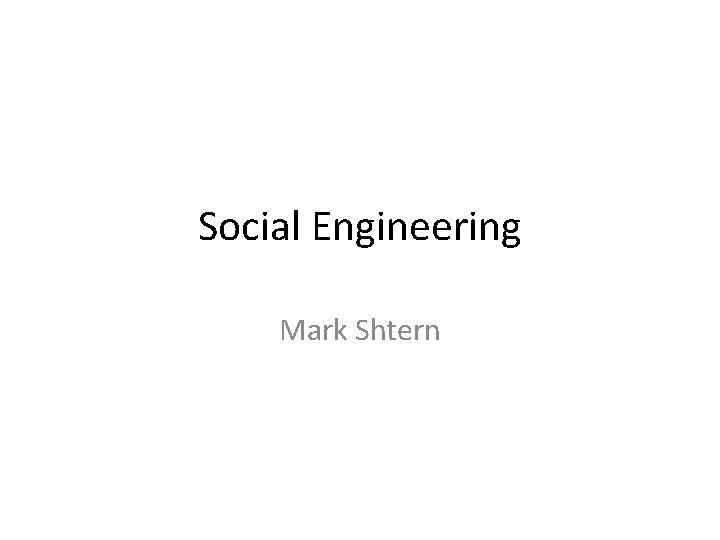 Social Engineering Mark Shtern 