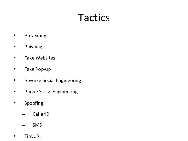 Tactics • Pretexting • Phishing • Fake Websites • Fake Pop-up • Reverse Social