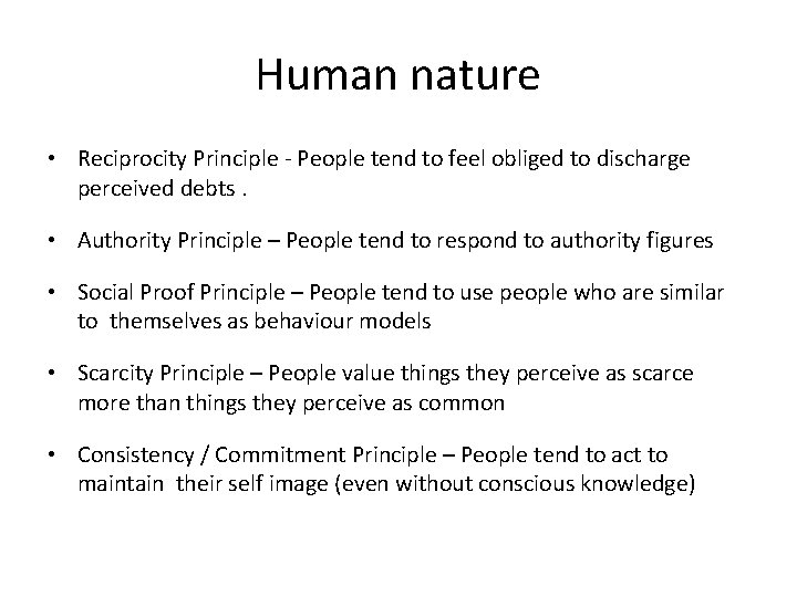 Human nature • Reciprocity Principle - People tend to feel obliged to discharge perceived