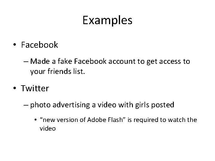 Examples • Facebook – Made a fake Facebook account to get access to your