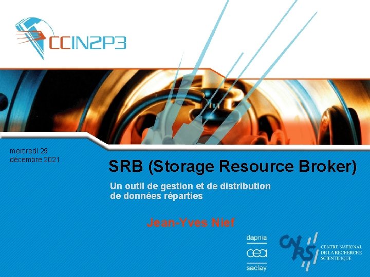 mercredi 29 décembre 2021 SRB (Storage Resource Broker) Un outil de gestion et de