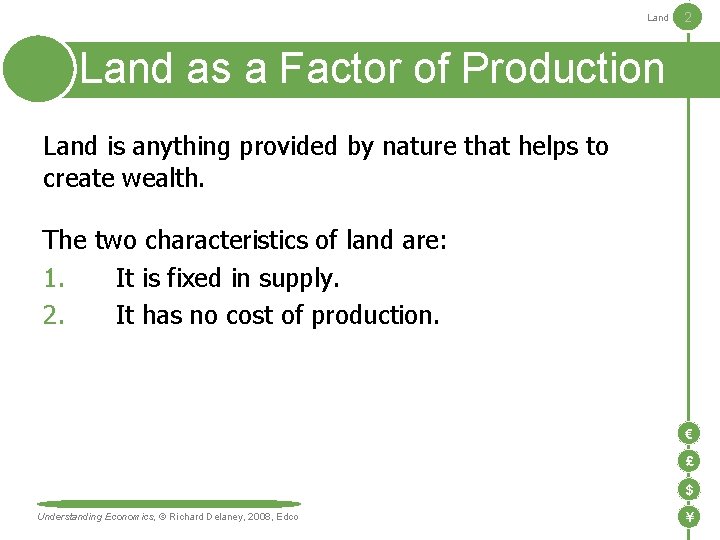 Land 2 Land as a Factor of Production Land is anything provided by nature