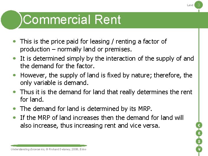 Land 3 This is the price paid for leasing / renting a factor of