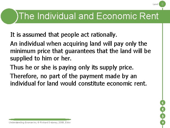 Land 8 The Individual and Economic Rent It is assumed that people act rationally.