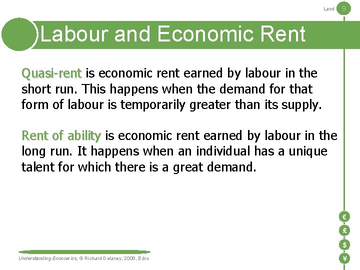 Land 9 Labour and Economic Rent Quasi-rent is economic rent earned by labour in