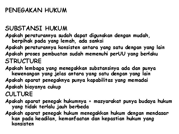 PENEGAKAN HUKUM SUBSTANSI HUKUM Apakah peraturannya sudah dapat digunakan dengan mudah, berpihak pada yang