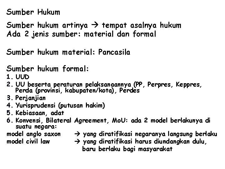 Sumber Hukum Sumber hukum artinya tempat asalnya hukum Ada 2 jenis sumber: material dan