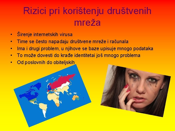 Rizici pri korištenju društvenih mreža • • • Širenje internetskih virusa Time se često