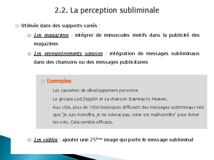 2. 2. La perception subliminale � Utilisée dans des supports variés : � Les