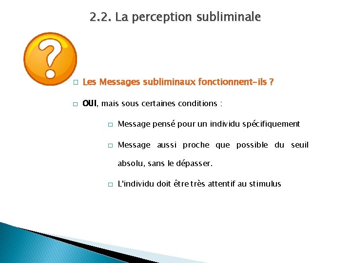 2. 2. La perception subliminale � Les Messages subliminaux fonctionnent-ils ? � OUI, mais