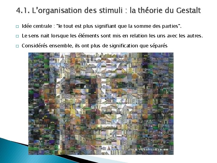 4. 1. L’organisation des stimuli : la théorie du Gestalt � Idée centrale :