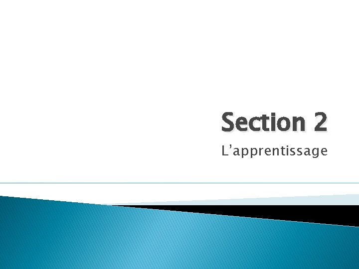 Section 2 L’apprentissage 