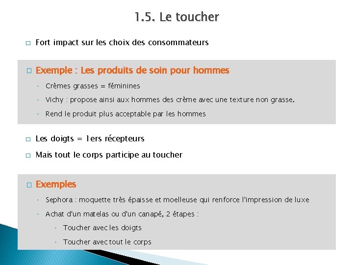 1. 5. Le toucher � Fort impact sur les choix des consommateurs � Exemple