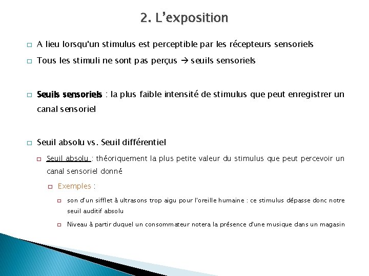 2. L’exposition � A lieu lorsqu'un stimulus est perceptible par les récepteurs sensoriels �