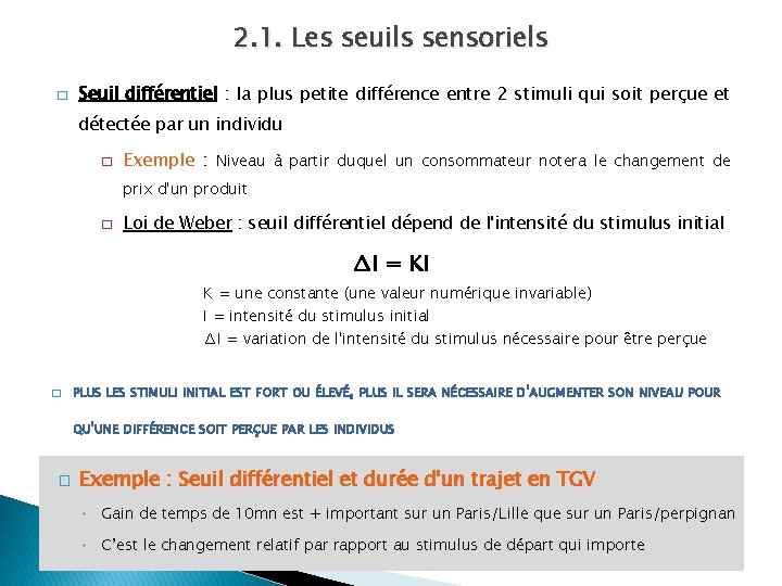 2. 1. Les seuils sensoriels � Seuil différentiel : la plus petite différence entre